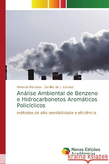 Análise Ambiental de Benzeno e Hidrocarbonetos Aromáticos Policíclicos : métodos de alta sensibilidade e eficiência Menezes, Helvecio; L. Cardeal, Zenilda de 9786202044233 Novas Edicioes Academicas - książka