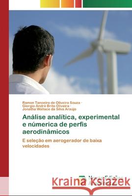 Análise analítica, experimental e númerica de perfis aerodinâmicos Ramon Tanoeiro de Oliveira Souza, Giorgio André Brito Oliveira, Jonatha Wallace Da Silva Araújo 9786200791627 Novas Edicoes Academicas - książka