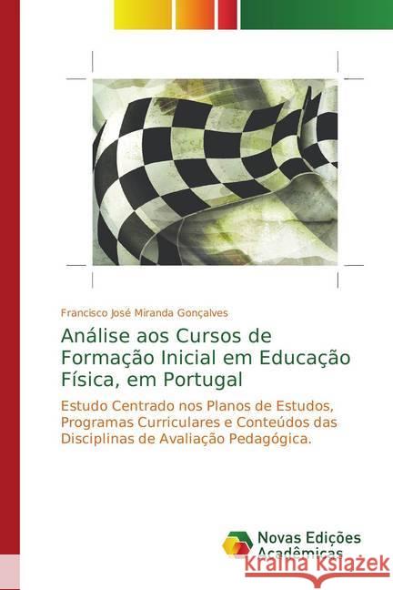 Análise aos Cursos de Formação Inicial em Educação Física, em Portugal : Estudo Centrado nos Planos de Estudos, Programas Curriculares e Conteúdos das Disciplinas de Avaliação Pedagógica. Miranda Gonçalves, Francisco José 9786202178662 Novas Edicioes Academicas - książka