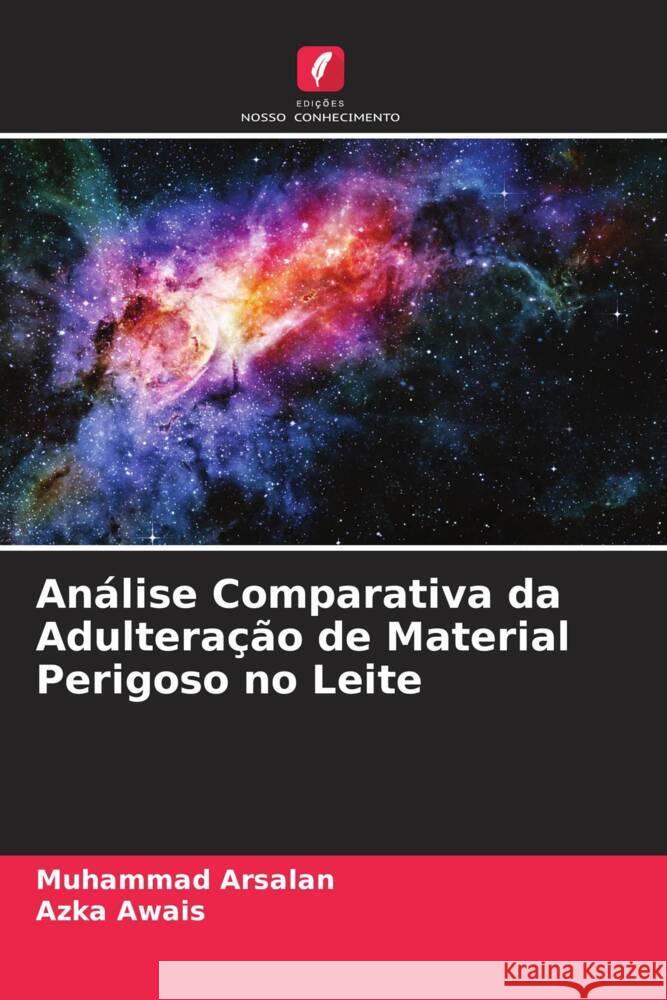 Análise Comparativa da Adulteração de Material Perigoso no Leite Arsalan, Muhammad, Awais, Azka 9786205442425 Edições Nosso Conhecimento - książka