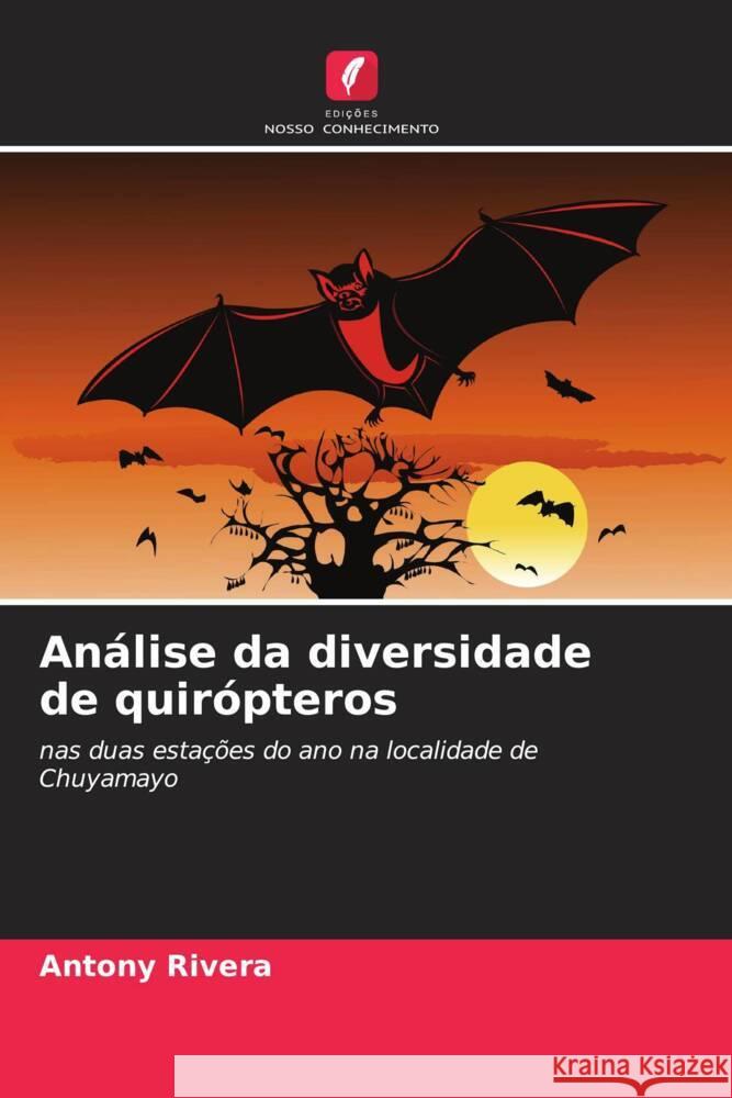 Análise da diversidade de quirópteros Rivera, Antony 9786206501596 Edições Nosso Conhecimento - książka