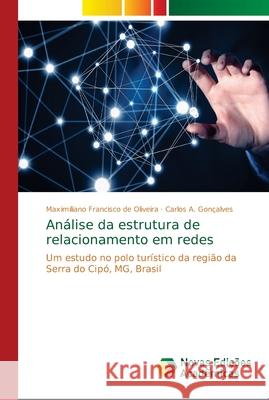 Análise da estrutura de relacionamento em redes Francisco de Oliveira, Maximiliano 9786139616367 Novas Edicioes Academicas - książka