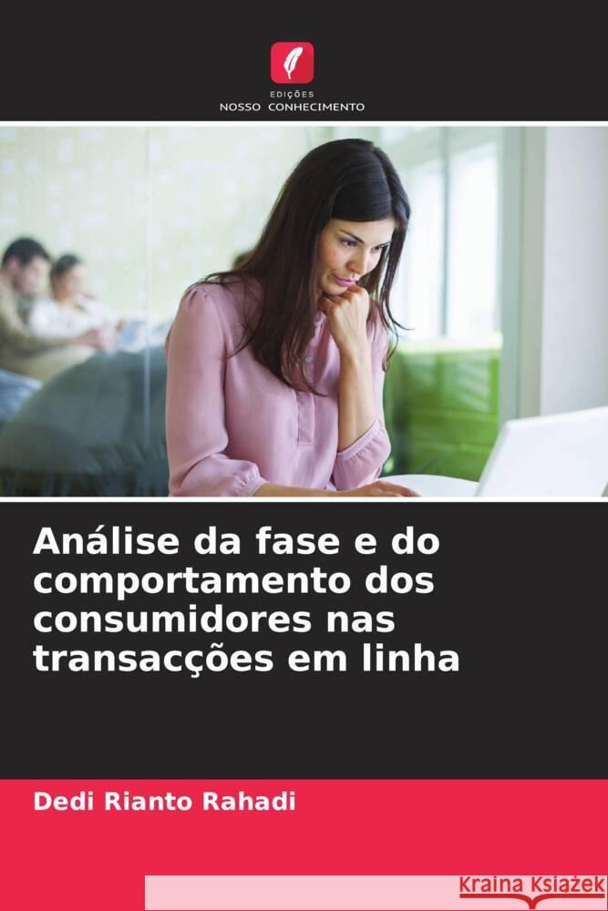 Análise da fase e do comportamento dos consumidores nas transacções em linha Rahadi, Dedi Rianto 9786205447499 Edições Nosso Conhecimento - książka