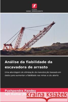 Análise da fiabilidade da escavadora de arrasto Pandey, Pushpendra, Jha, Ajit Kumar 9783639676389 Edições Nosso Conhecimento - książka