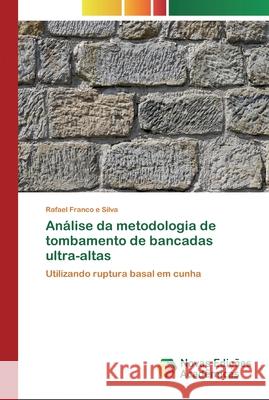 Análise da metodologia de tombamento de bancadas ultra-altas Rafael Franco E Silva 9786200806918 Novas Edicoes Academicas - książka