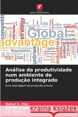 Análise da produtividade num ambiente de produção integrado Mor, Rahul S., Singh, Sarbjit, Kaler, J.S. 9786208943806 Edições Nosso Conhecimento - książka
