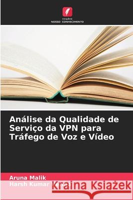 Análise da Qualidade de Serviço da VPN para Tráfego de Voz e Vídeo Malik, Aruna, Verma, Harsh Kumar 9786208754815 Edições Nosso Conhecimento - książka