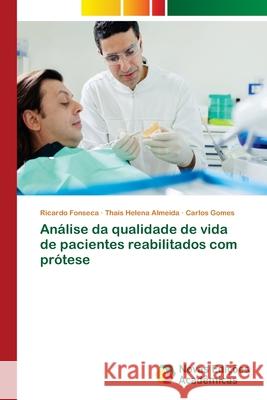 Análise da qualidade de vida de pacientes reabilitados com prótese Fonseca, Ricardo; Almeida, Thais Helena; Gomes, Carlos 9786139628940 Novas Edicioes Academicas - książka