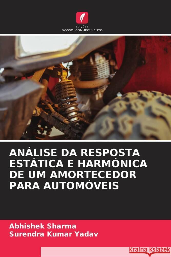 An?lise Da Resposta Est?tica E Harm?nica de Um Amortecedor Para Autom?veis Abhishek Sharma Surendra Kumar Yadav 9786206906193 Edicoes Nosso Conhecimento - książka