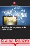 An?lise da seguran?a da rede WiMax Mohammad Hossain 9786208609771 Edicoes Nosso Conhecimento