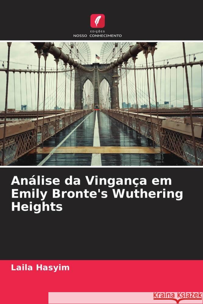 Análise da Vingança em Emily Bronte's Wuthering Heights Hasyim, Laila 9786204949628 Edições Nosso Conhecimento - książka