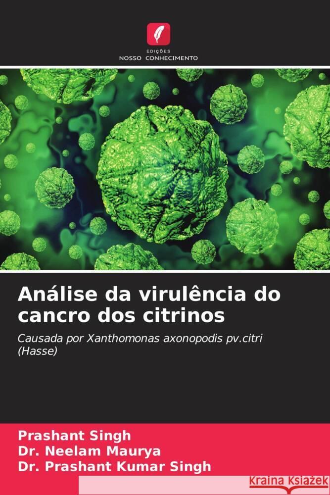 An?lise da virul?ncia do cancro dos citrinos Prashant Singh Neelam Maurya Prashant Kuma 9786207268290 Edicoes Nosso Conhecimento - książka