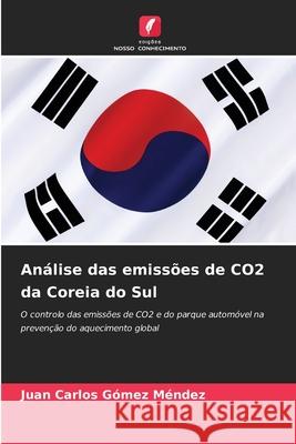 An?lise das emiss?es de CO2 da Coreia do Sul Juan Carlos G?me 9786207734115 Edicoes Nosso Conhecimento - książka