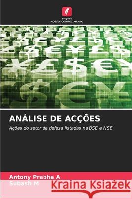 ANÁLISE DE ACÇÕES Prabha A, Antony, M, Subash 9786209267611 Edições Nosso Conhecimento - książka