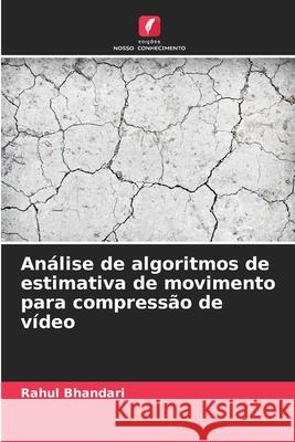 Análise de algoritmos de estimativa de movimento para compressão de vídeo Bhandari, Rahul 9786200715425 Edições Nosso Conhecimento - książka