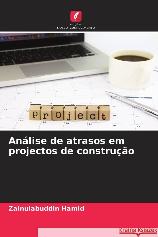 Análise de atrasos em projectos de construção Hamid, Zainulabuddin 9786208097639 Edições Nosso Conhecimento - książka