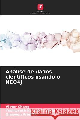 An?lise de dados cient?ficos usando o NEO4J Victor Chang Yeshwanth Kumar Songala Qianwen Ariel Xu 9786205610626 Edicoes Nosso Conhecimento - książka