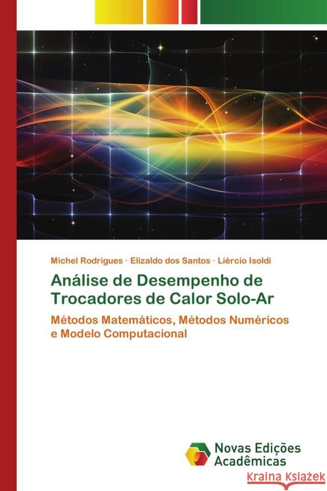 Análise de Desempenho de Trocadores de Calor Solo-Ar Rodrigues, Michel, dos Santos, Elizaldo, Isoldi, Liércio 9786139788538 Novas Edições Acadêmicas - książka