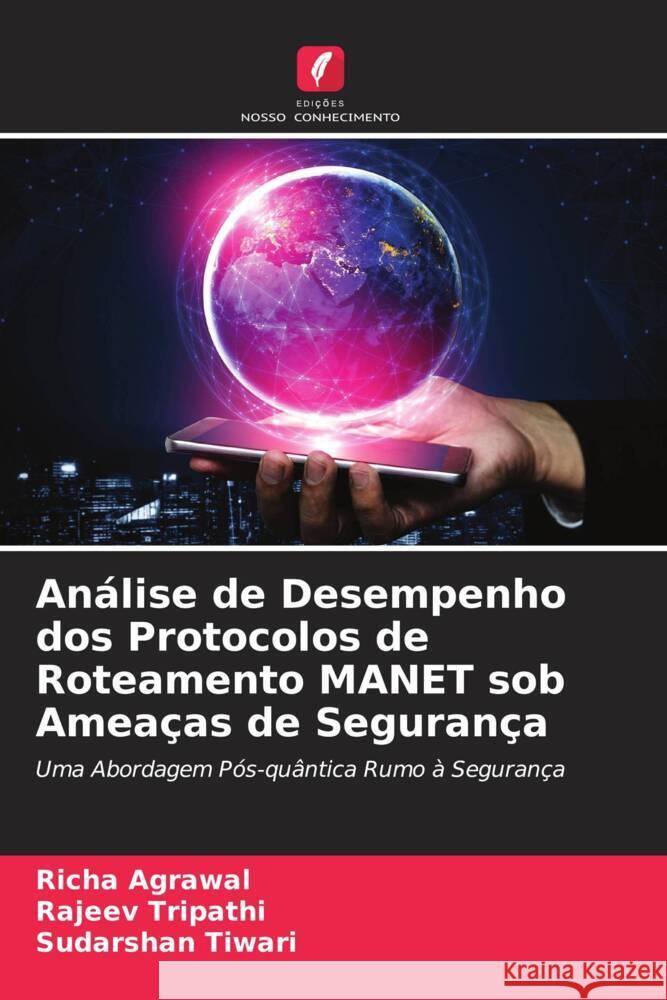 Análise de Desempenho dos Protocolos de Roteamento MANET sob Ameaças de Segurança Agrawal, Richa, Tripathi, Rajeev, Tiwari, Sudarshan 9786204487229 Edições Nosso Conhecimento - książka