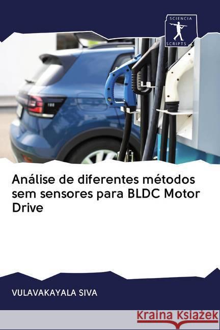 Análise de diferentes métodos sem sensores para BLDC Motor Drive Siva, Vulavakayala 9786200908599 Sciencia Scripts - książka