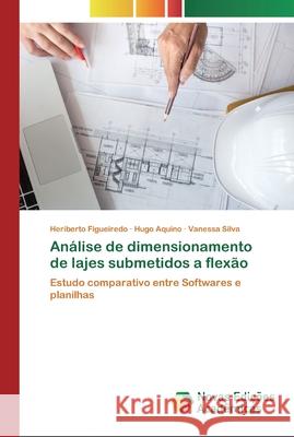 Análise de dimensionamento de lajes submetidos a flexão Figueiredo, Heriberto 9786202037631 Novas Edicoes Academicas - książka