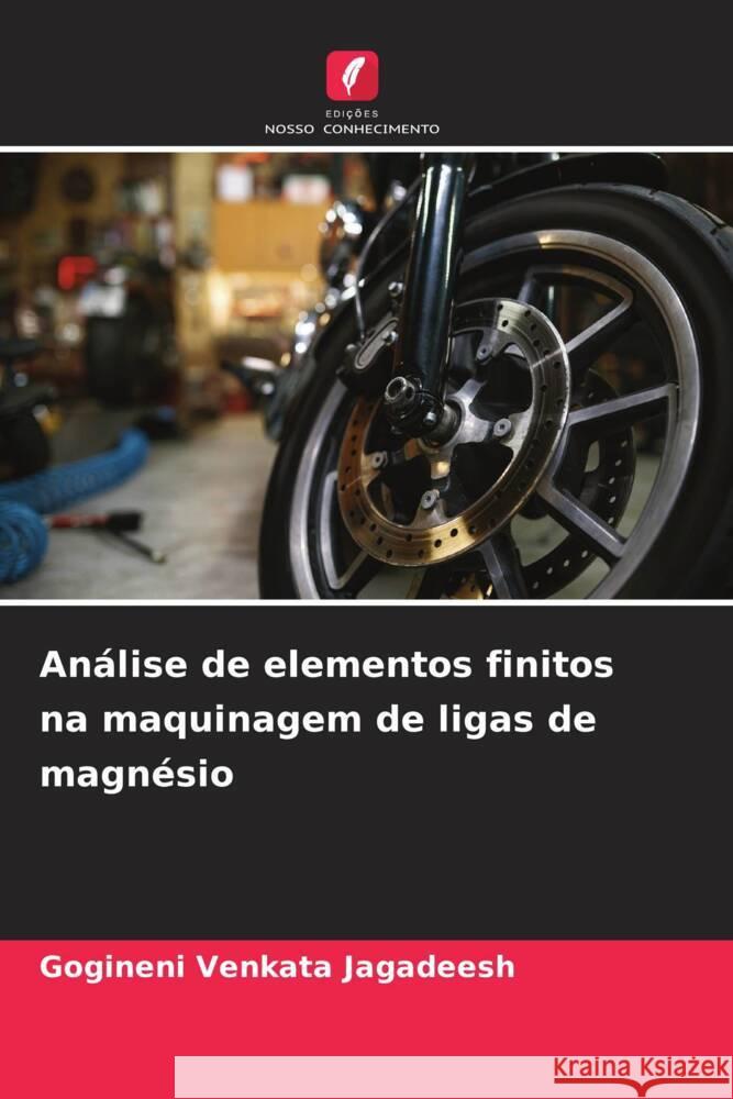 An?lise de elementos finitos na maquinagem de ligas de magn?sio Gogineni Venkata Jagadeesh 9786208120313 Edicoes Nosso Conhecimento - książka