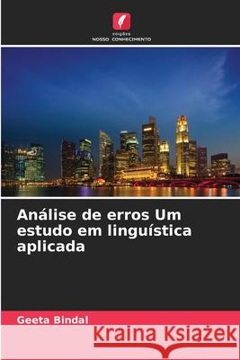 Análise de erros Um estudo em linguística aplicada Bindal, Geeta 9786209207709 Edições Nosso Conhecimento - książka