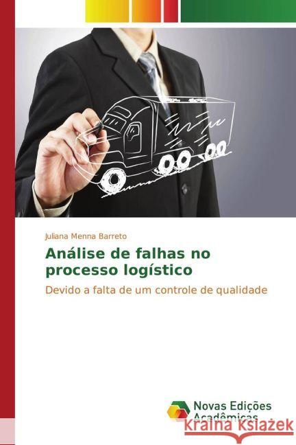 Análise de falhas no processo logístico : Devido a falta de um controle de qualidade Menna Barreto, Juliana 9783330768000 Novas Edicioes Academicas - książka