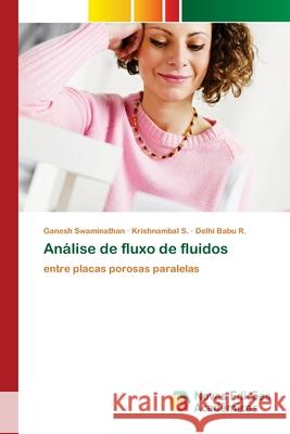 Análise de fluxo de fluidos Ganesh Swaminathan, Krishnambal S, Delhi Babu R 9786139809295 Novas Edicoes Academicas - książka