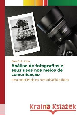 Análise de fotografias e seus usos nos meios de comunicação Uliana Elane Couto 9783639845969 Novas Edicoes Academicas - książka