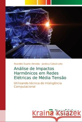 Análise de Impactos Harmônicos em Redes Elétricas de Média Tensão Duarte Almeida, Rivanildo 9786139662401 Novas Edicioes Academicas - książka