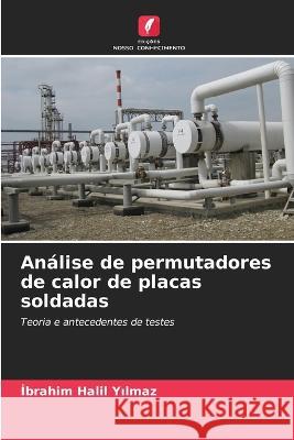 An?lise de permutadores de calor de placas soldadas İbrahim Halil Yılmaz 9786205664315 Edicoes Nosso Conhecimento - książka