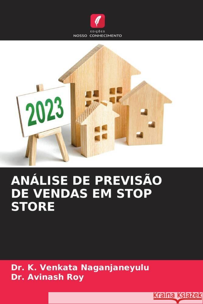 ANÁLISE DE PREVISÃO DE VENDAS EM STOP STORE Venkata Naganjaneyulu, Dr. K., Roy, Dr. Avinash 9786206331155 Edições Nosso Conhecimento - książka