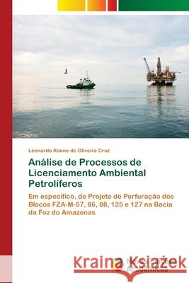 Análise de Processos de Licenciamento Ambiental Petrolíferos Ronne de Oliveira Cruz, Leonardo 9786139651610 Novas Edicioes Academicas - książka