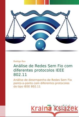 Análise de Redes Sem Fio com diferentes protocolos IEEE 802.11 Rex, Rodrigo 9786139649020 Novas Edicioes Academicas - książka