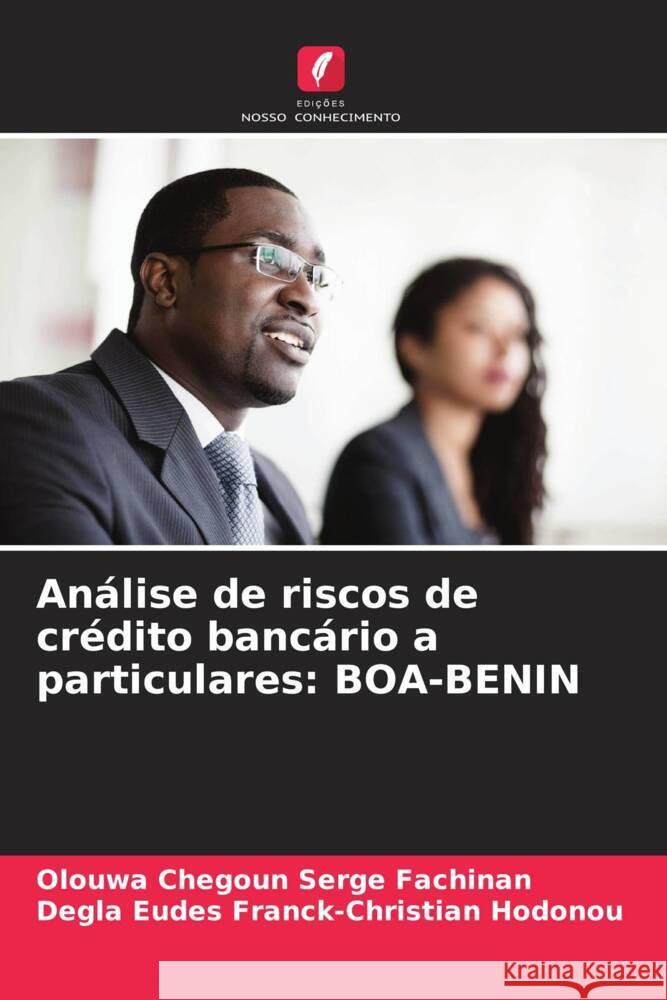 Análise de riscos de crédito bancário a particulares: BOA-BENIN Fachinan, Olouwa Chegoun Serge, Hodonou, Degla Eudes Franck-Christian 9786204299815 Edicoes Nosso Conhecimento - książka