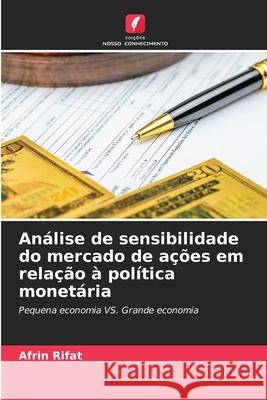 Análise de sensibilidade do mercado de ações em relação à política monetária Rifat, Afrin 9786208499716 Edições Nosso Conhecimento - książka