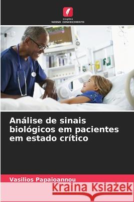 Análise de sinais biológicos em pacientes em estado crítico Papaioannou, Vasilios 9786208914066 Edições Nosso Conhecimento - książka