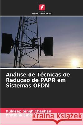 Análise de Técnicas de Redução de PAPR em Sistemas OFDM Singh Chauhan, Kuldeep, Singh, Pratibha 9786208804503 Edições Nosso Conhecimento - książka