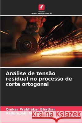 Análise de tensão residual no processo de corte ortogonal Bhatkar, Omkar Prabhakar, Mohan, Vallurupalli Murali 9786208837716 Edições Nosso Conhecimento - książka