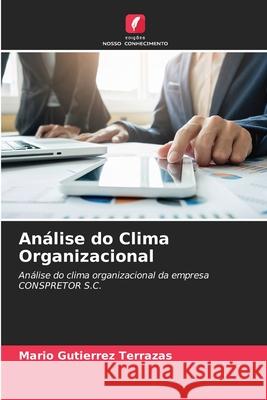 Análise do Clima Organizacional Mario Gutierrez Terrazas 9786204140872 Edicoes Nosso Conhecimento - książka