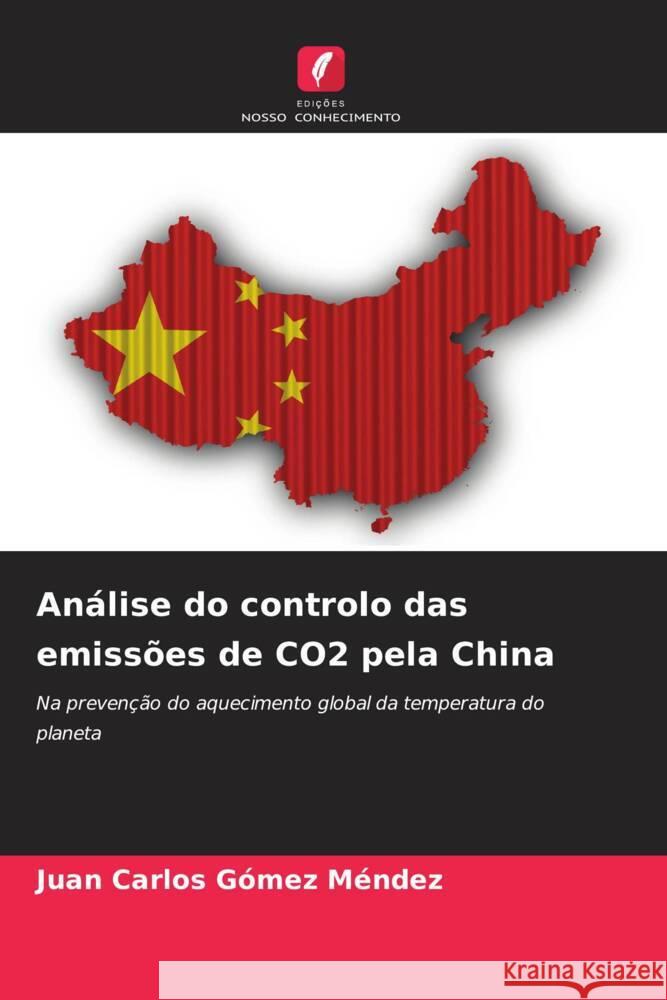 An?lise do controlo das emiss?es de CO2 pela China Juan Carlos G?me 9786207286287 Edicoes Nosso Conhecimento - książka