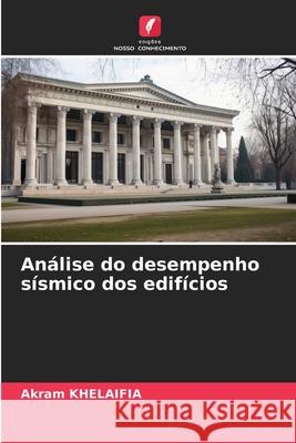 An?lise do desempenho s?smico dos edif?cios Akram Khelaifia 9786209251085 Edicoes Nosso Conhecimento - książka