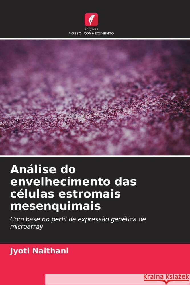 An?lise do envelhecimento das c?lulas estromais mesenquimais Jyoti Naithani 9786206967538 Edicoes Nosso Conhecimento - książka