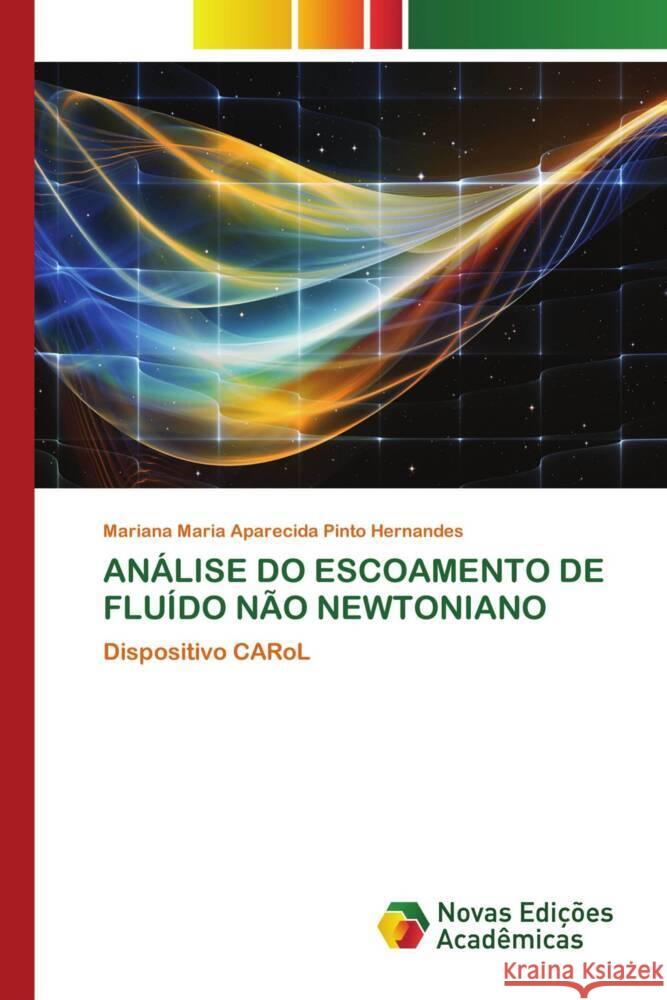 ANÁLISE DO ESCOAMENTO DE FLUÍDO NÃO NEWTONIANO Pinto Hernandes, Mariana Maria Aparecida 9786206757399 Novas Edições Acadêmicas - książka