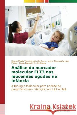 Análise do marcador molecular FLT3 nas leucemias agudas na infância Vasconcelos de Deus Dayse Maria 9783639691146 Novas Edicoes Academicas - książka