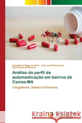 Análise do perfil da automedicação em bairros de Caxias-MA Rêgo Da Silva, Kelly Maria 9786139627387 Novas Edicioes Academicas - książka