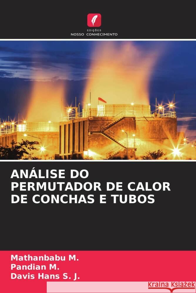 ANÁLISE DO PERMUTADOR DE CALOR DE CONCHAS E TUBOS M., Mathanbabu, M., Pandian, S. J., Davis Hans 9786204697116 Edições Nosso Conhecimento - książka