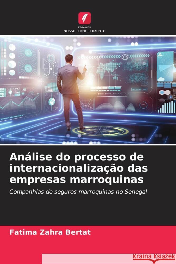 An?lise do processo de internacionaliza??o das empresas marroquinas Fatima Zahra Bertat 9786207983605 Edicoes Nosso Conhecimento - książka