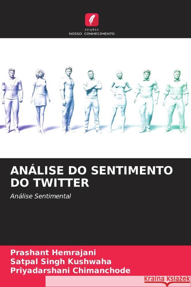 ANÁLISE DO SENTIMENTO DO TWITTER Hemrajani, Prashant, Kushwaha, Satpal Singh, Chimanchode, Priyadarshani 9786204540818 Edições Nosso Conhecimento - książka